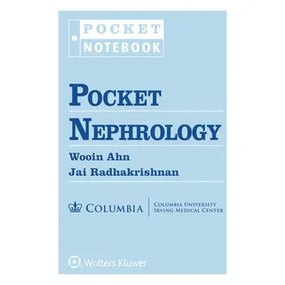 Pocket Nephrology - Ahn, Wooin, MD a Radhakrishnan, Dr. Jai, M.D.