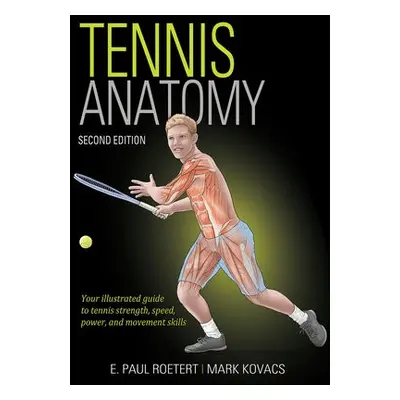 Tennis Anatomy - Roetert, E. Paul a Kovacs, Mark S.