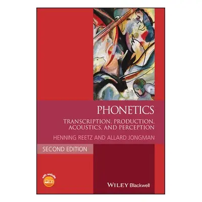 Phonetics - Reetz, Henning (University of Konstanz) a Jongman, Allard (University of Kansas)