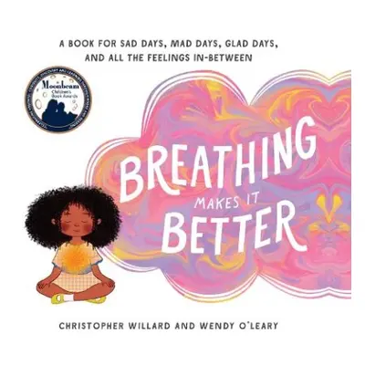 Breathing Makes It Better - Willard, Christopher a O'Leary, Wendy