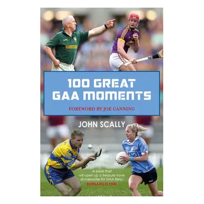 100 Great GAA Moments - Scally, John