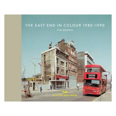 East End in Colour 1980-1990 - Brown, Tim