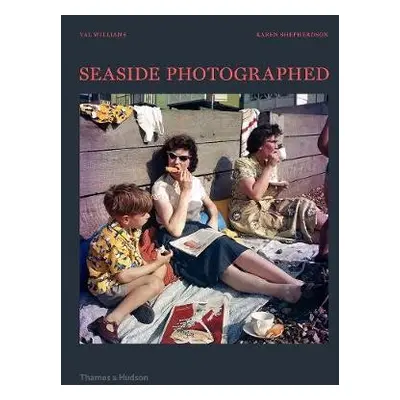 Seaside Photographed - Williams, Val a Shepherdson, Karen