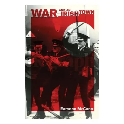 War And An Irish Town - McCann, Eamonn