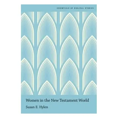 Women in the New Testament World - Hylen, Susan (, Candler School of Theology)