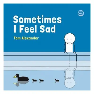 Sometimes I Feel Sad - Alexander, Tom