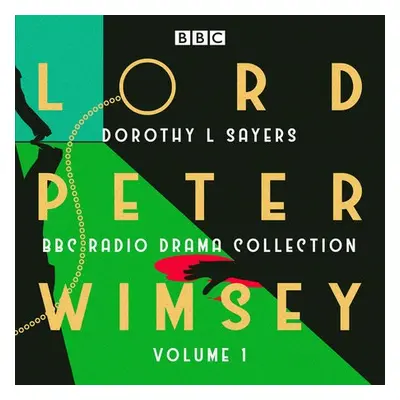 Lord Peter Wimsey: BBC Radio Drama Collection Volume 1 - Sayers, Dorothy L