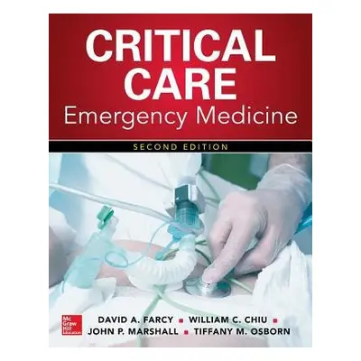 Critical Care Emergency Medicine, Second Edition - Farcy, David a Chiu, William a Marshall, John