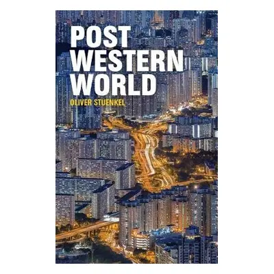 Post-Western World - Stuenkel, Oliver