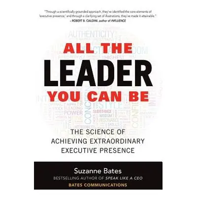 All the Leader You Can Be: The Science of Achieving Extraordinary Executive Presence - Bates, Su