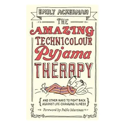 Amazing Technicolour Pyjama Therapy - Ackerman, Emily