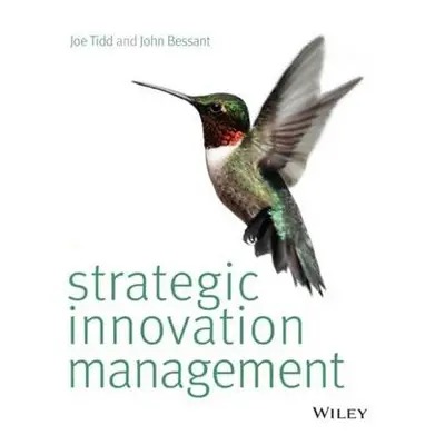 Strategic Innovation Management - Tidd, Joe (The Management School, Imperial College of Science,