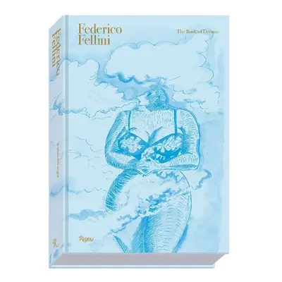 Federico Fellini: The Book of Dreams DELUXE EDITION - Toffetti, Sergio a Laudadio, Felice