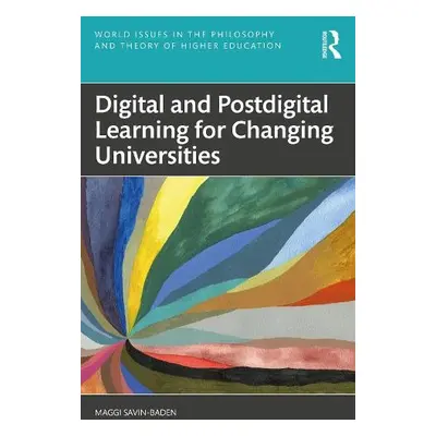 Digital and Postdigital Learning for Changing Universities - Savin-Baden, Maggi (University of W