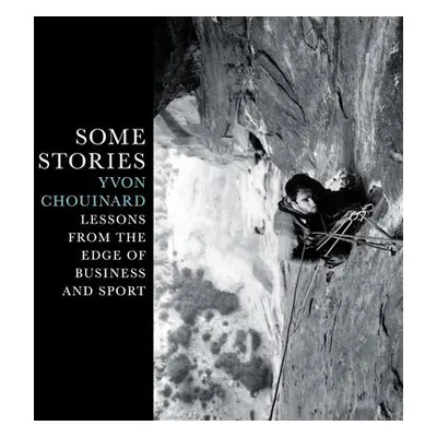 Some Stories - Chouinard, Yvon