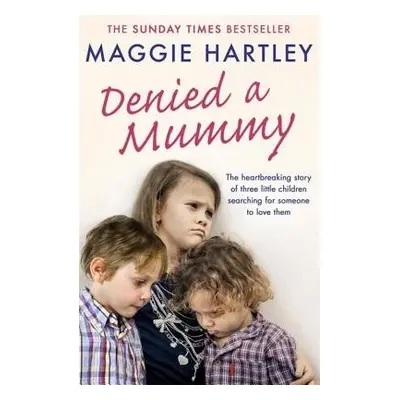 Denied a Mummy - Hartley, Maggie