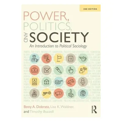 Power, Politics, and Society - Dobratz, Betty (Iowa State University, USA) a Waldner, Lisa a Buz