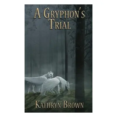 Gryphon's Trial - Brown, Kathryn