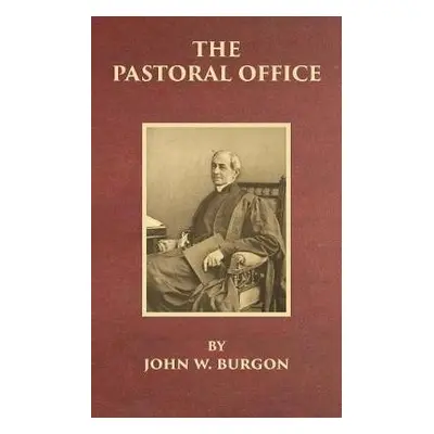 Pastoral Office - Burgon, John W