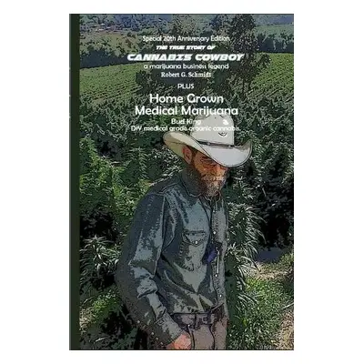 true story of Cannabis Cowboy - a marijuana business legend PLUS Home Grown Medical Marijuana, D