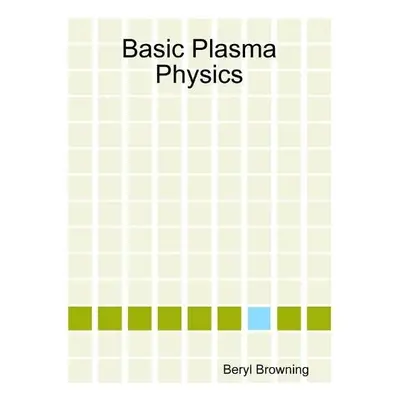 Basic Plasma Physics - Browning, Beryl