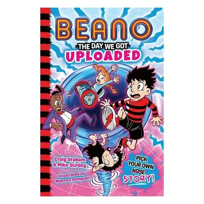 Beano: The Day We Got Uploaded - Beano a Graham, Craig a Stirling, Mike