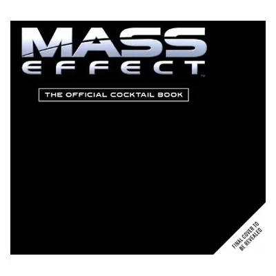 Mass Effect: The Official Cocktail Book - Reeder, Cassandra a Festante, Jim