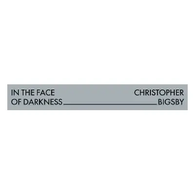 In The Face of Darkness - Bigsby, Christopher