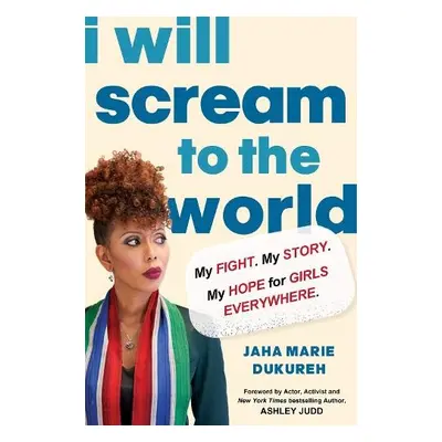 I Will Scream to the World - Dukureh, Jaha Marie