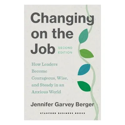 Changing on the Job, Second Edition - Garvey Berger, Jennifer