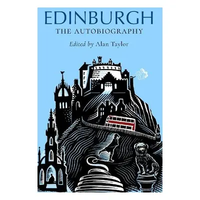 Edinburgh: The Autobiography - Taylor, Alan