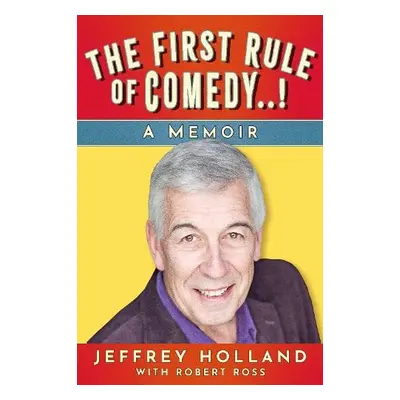 First Rule of Comedy..! - Holland, Jeffrey