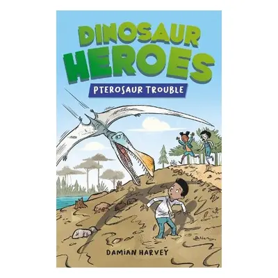 Dinosaur Heroes: Pterosaur Trouble - Harvey, Damian