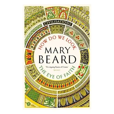 Civilisations: How Do We Look / The Eye of Faith - Beard, Mary