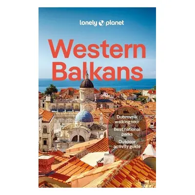 Lonely Planet Western Balkans - Lonely Planet a Maric, Vesna a Baker, Mark a Balsam, Joel a DiGa