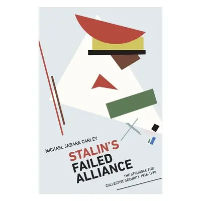 Stalin's Failed Alliance - Carley, Michael Jabara