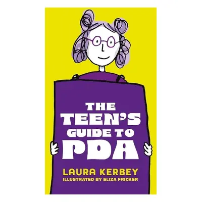 Teen's Guide to PDA - Kerbey, Laura a Fricker, Eliza