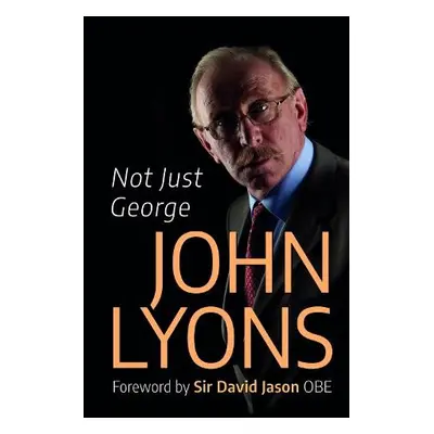 Not Just George - Lyons, John