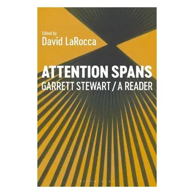 Attention Spans - Stewart, Professor or Dr. Garrett (James O. Freedman Professor of Letters, Uni