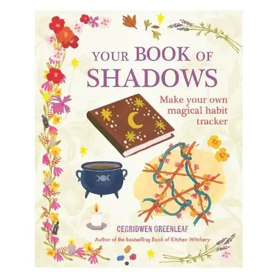 Your Book of Shadows - Greenleaf, Cerridwen