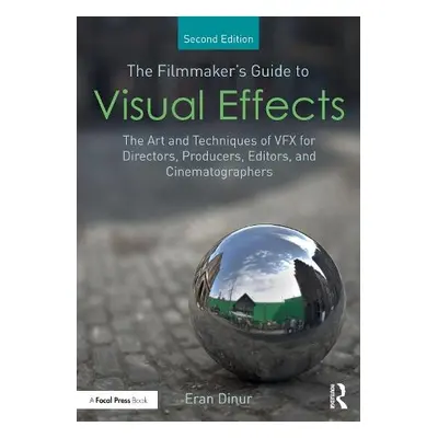 Filmmaker's Guide to Visual Effects - Dinur, Eran (Brainstorm Digital, USA)