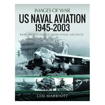 US Naval Aviation, 1945 2003 - Marriott, Leo