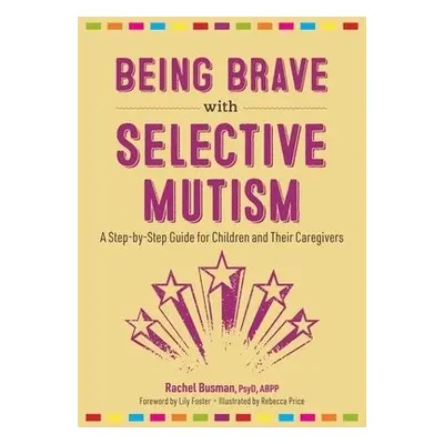 Being Brave with Selective Mutism - Busman, Rachel