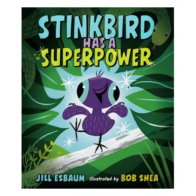 Stinkbird Has a Superpower - Esbaum, Jill