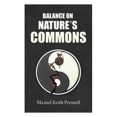 Balance on Nature's Commons - Presnell, Mansel Keith