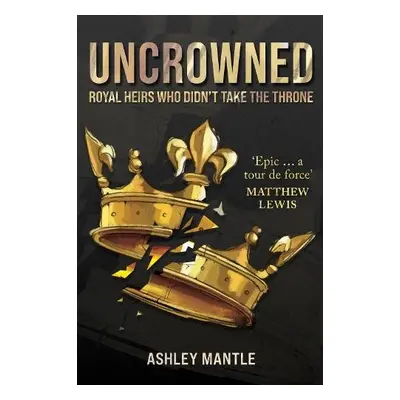 Uncrowned - Mantle, Ashley