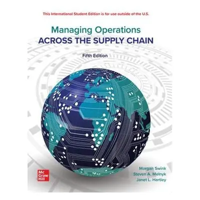 Managing Operations Across The Supply Chain ISE - Swink, Morgan a Melnyk, Steven a Cooper, M. Bi