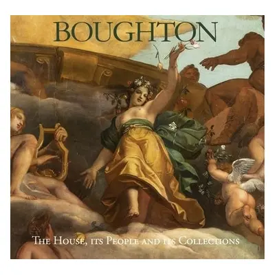 Boughton: The House, its People and its Collections - Buccleuch, Richard