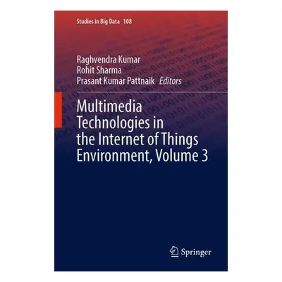 Multimedia Technologies in the Internet of Things Environment, Volume 3