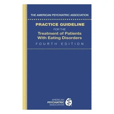 American Psychiatric Association Practice Guideline for the Treatment of Patients with Eating Di